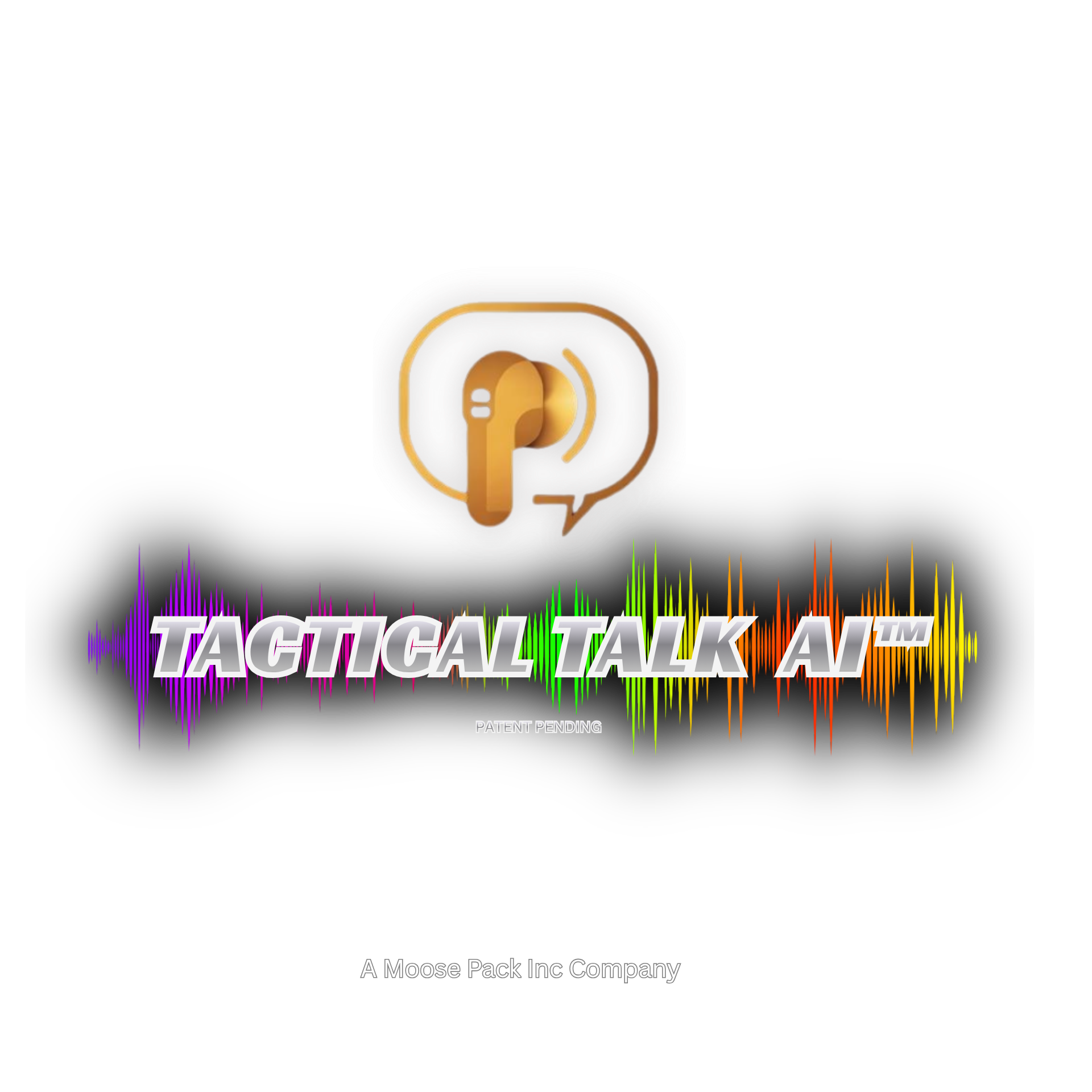 Tactical Talk AI™ — Patent Pending — A Moose Pack Inc Company